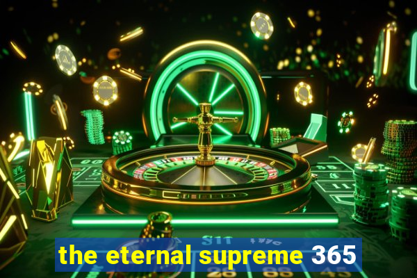 the eternal supreme 365